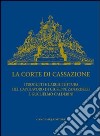 La Corte di Cassazione. I progetti e l'architettura del capolavoro di Giuseppe Zanardelli e Guglielmo Calderini. Ediz. illustrata libro