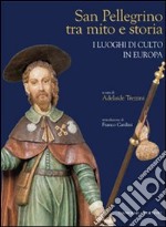 San Pellegrino tra mito e storia. I luoghi di culto in Europa