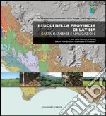 I suoli della provincia di Latina. Carta, database e applicazioni. Con CD-ROM libro