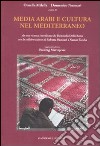 Media arabi e cultura nel Mediterraneo libro