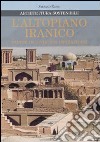 L'altopiano iranico. Fonte di civiltà e ispirazione. Architettura sostenibile. Ediz. illustrata libro