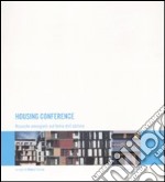 Housing conference. Ricerche emergenti sul tema dell'abitare. Ediz. italiana, inglese e spagnola libro