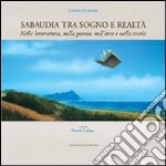 Sabaudia tra sogno e realtà. Nella letteratura, nella poesia, nell'arte e nella storia