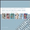 Arte in cattedra 1998-2008. Una scuola una poesia. Istituto statale d'arte e Liceo artistico Roma 2. Catalogo della mostra libro