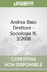 Andrea Bixio Direttore - Sociologia N. 3/2008 libro