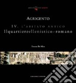 Agrigento. L'abitato antico. Il quartiere ellenistico-romano libro