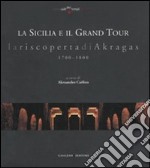 La Sicilia e il grand tour. La riscoperta di Akragas. 1700-1800 libro