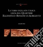 La terra sigillata italica liscia dal quartiere ellenistico-romano di Agrigento libro