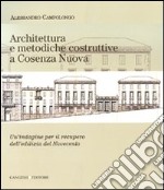 Architettura e metodiche costruttive a Cosenza Nuova. Un'indagine per il recupero dell'edilizia del Novecento libro