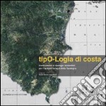 Tipo-logia di costa. Insediamenti e tipologie sostenibili per i territori turistici della Sardegna libro