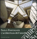 Paolo Portoghesi. L'architettura dell'ascolto libro