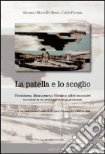 La patella e lo scoglio. Ventotene, Beniamino Verde e altri incontri racontati da un archeologo e da un giornalista. Con una selezione di articoli di Carlo Picozza libro