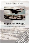 La patella e lo scoglio. Ventotene, Beniamino Verde e altri incontri racontati da un archeologo e da un giornalista. Con una selezione di articoli di Carlo Picozza libro