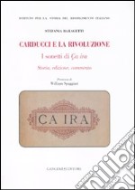 Carducci e la rivoluzione. I sonetti di Ça ira. Storia, edizione, commento