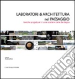 Laboratori di architettura nel paesaggio. Ricerche progettuali in aree costiere della Sardegna