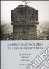 La costruzione dell'architettura. Temi e opere del dopoguerra italiano. Ediz. illustrata libro