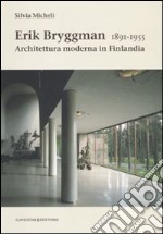 Erik Bryggman 1891-1955. Architettura moderna in Finlandia libro