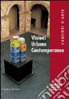 Visioni urbane contemporanee. Cantieri d'arte libro