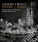 Luoghi a Roma. Steder i Roma. Fotografie di Morten Krogvold. Ediz. italiana e inglese libro