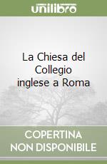 La Chiesa del Collegio inglese a Roma libro