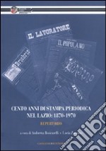 Cento anni di stampa periodica nel Lazio: 1870-1970. Repertorio libro