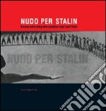 Nudo per Stalin. Il corpo nella fotografia sovietica negli anni Venti. Ediz. illustrata libro