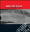 Nudo per Stalin. Il corpo nella fotografia sovietica negli anni Venti. Ediz. illustrata libro