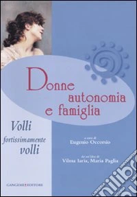 Donne, autonomia e famiglia. Volli, fortissimamente volli