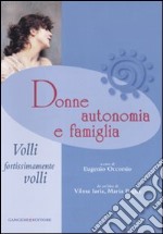 Donne, autonomia e famiglia. Volli, fortissimamente volli libro