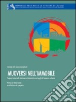 Muoversi nell'immobile. Superamento delle barriere architettoniche nei luoghi di interesse culturale libro