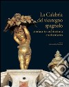 La Calabria del viceregno spagnolo. Storia arte architettura e urbanistica. Ediz. illustrata libro di Anselmi A. (cur.)