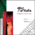 Colori d'Italia. Fotografie di Giovanni Pepi. Ediz. illustrata