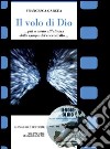 Il volo di Dio... Più o meno all'altezza della zampa del coccodrillo.. Con DVD libro di Garcea Francesca