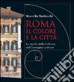 Roma il colore e la città. La tutela della bellezza dell'immagine urbana libro