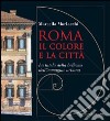 Roma il colore e la città. La tutela della bellezza dell'immagine urbana libro di Morlacchi Marcella