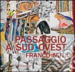 Passaggio a sud ovest. Franco Nuti. Ediz. illustrata libro