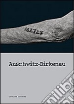 Auschwitz-Birkenau. Ediz. illustrata libro