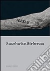 Auschwitz-Birkenau. Ediz. illustrata libro