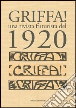 Griffa! Una rivista futurista del 1920. Ediz. illustrata libro