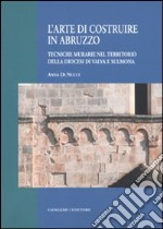 L'arte di costruire in Abruzzo. Tecniche murarie nel territorio della diocesi di Valva e Sulmona libro