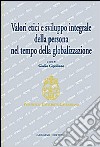 Valori etici e sviluppo integrale della persona nel tempo della globalizzazione libro