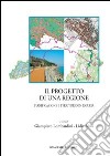 Il progetto di una regione. Pianificazione e territorio in Liguria libro
