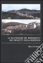 La valutazione del rendimento nel progetto della residenza. Per un'architettura di qualità fra innovazione e tradizione libro