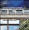 Itinerari di architettura e paesaggio-Architecture and landscape itineraries. Barcellona, Lyon, Paris. Ediz. bilingue libro