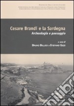 Cesare Brandi e la Sardegna. Archeologia e paesaggio. Atti del convegno (Castelsardo, 10 settembre 2007)