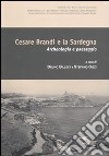 Cesare Brandi e la Sardegna. Archeologia e paesaggio. Atti del convegno (Castelsardo, 10 settembre 2007) libro