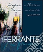 Mario Ferrante. Sinfonia di Berlino. Ediz. italiana e portoghese libro