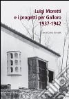 Luigi Moretti e i progetti per Galloro. 1937-1942 libro