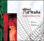 Colori d'Italia. Fotografie di Giovanni Pepi. Ediz. illustrata