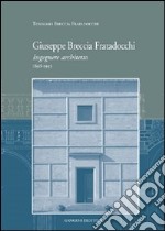 Giuseppe Breccia Fratadocchi. Ingegnere architetto. 1898-1955 libro